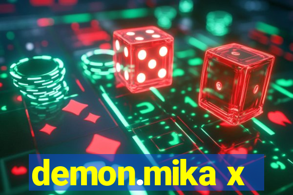 demon.mika x
